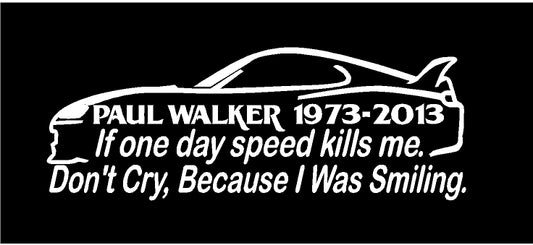 If One Day Speed Kills Me” Paul Walker Quote Car Sticker | Headlight &amp; Window Vinyl Decal